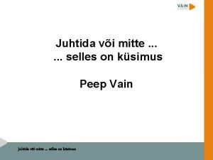 Juhtida vi mitte selles on ksimus Peep Vain