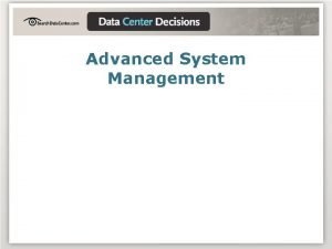 Advanced system management