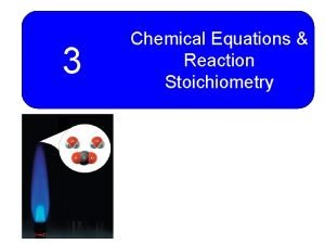 3 Chemical Equations Reaction Stoichiometry Chapter Three Goals