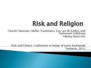Risk and Religion Charles Noussair Stefan Trautmann Gijs