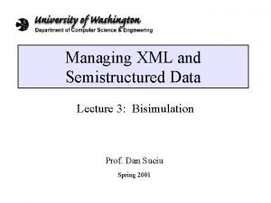 Managing XML and Semistructured Data Lecture 3 Bisimulation