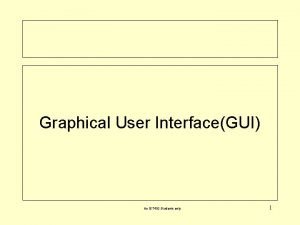 Graphical User InterfaceGUI for IST 410 Students only
