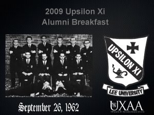 2009 Upsilon Xi Alumni Breakfast The UXAA Mission