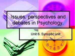Issues perspectives and debates in Psychology Unit 6
