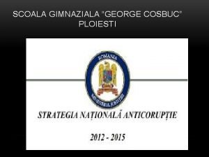 SCOALA GIMNAZIALA GEORGE COSBUC PLOIESTI CE REPREZINTA SNA