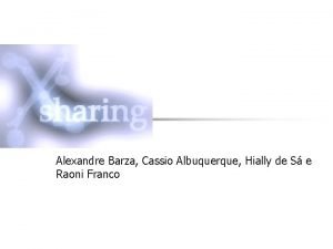 Alexandre Barza Cassio Albuquerque Hially de S e