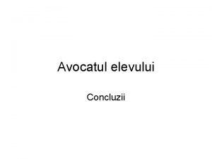 Avocatul elevului Concluzii O lume demn pentru copii