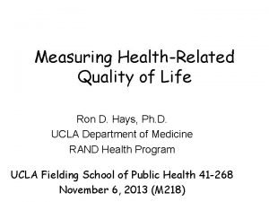 Measuring HealthRelated Quality of Life Ron D Hays