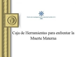 Caja de Herramientas para enfrentar la Muerte Materna