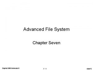 Advanced File System Chapter Seven Digital UNIX Internals