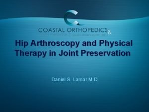 Hip Arthroscopy and Physical Therapy in Joint Preservation