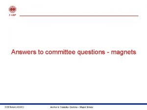 Answers to committee questions magnets DOE Review 622011