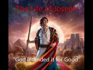 The Life of Joseph God Intended it for
