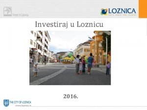 Investiraj u Loznicu 2016 Lina karta Loznice Lokacija