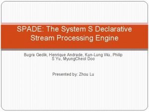 SPADE The System S Declarative Stream Processing Engine