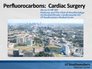 Perfluorocarbons Cardiac Surgery Steven E Hill MD Professor