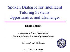 Spoken Dialogue for Intelligent Tutoring Systems Opportunities and