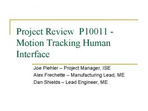 Project Review P 10011 Motion Tracking Human Interface