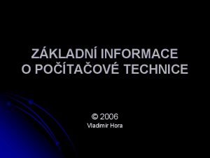 ZKLADN INFORMACE O POTAOV TECHNICE 2006 Vladimr Hora