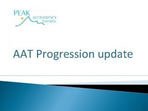 AAT Progression update AAT Update at 22 May
