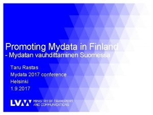 Promoting Mydata in Finland Mydatan vauhdittaminen Suomessa Taru