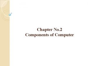 Chapter No 2 Components of Computer Computer hardware