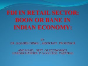 FDI IN RETAIL SECTOR BOON OR BANE IN