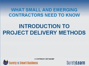 WHAT SMALL AND EMERGING CONTRACTORS NEED TO KNOW