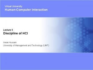 Virtual University HumanComputer Interaction Lecture 5 Discipline of