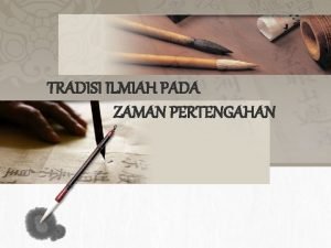 TRADISI ILMIAH PADA ZAMAN PERTENGAHAN Abad 11 13