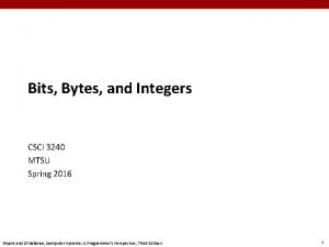 Bits Bytes and Integers CSCI 3240 MTSU Spring