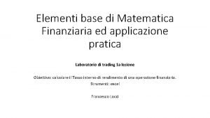 Elementi base di Matematica Finanziaria ed applicazione pratica