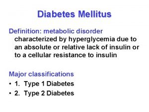 Diabetes mellitus is a metabolic disease characterized by