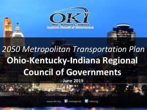 2050 Metropolitan Transportation Plan OhioKentuckyIndiana Regional Council of