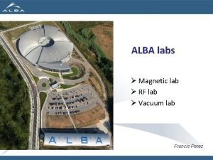 ALBA labs Magnetic lab RF lab Vacuum lab