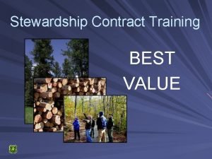 Stewardship Contract Training BEST VALUE Stewardship Contract Training