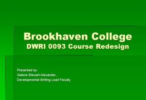 Brookhaven College DWRI 0093 Course Redesign Presented by