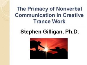 The Primacy of Nonverbal Communication in Creative Trance