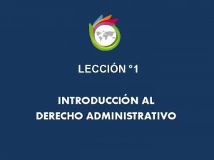 LECCIN 1 INTRODUCCIN AL DERECHO ADMINISTRATIVO DEFINICIN DERECHO