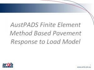 Aust PADS Finite Element Method Based Pavement Response