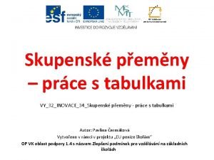 Skupensk pemny prce s tabulkami VY32INOVACE34Skupensk pemny prce