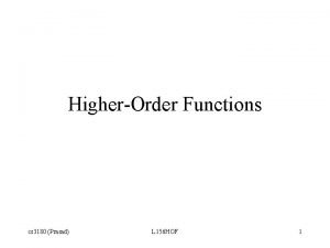 HigherOrder Functions cs 3180 Prasad L 156 HOF