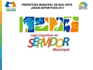 PREFEITURA MUNICIPAL DE BOA VISTA JOGOS ESPORTIVOS 2017