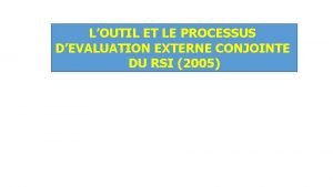 LOUTIL ET LE PROCESSUS DEVALUATION EXTERNE CONJOINTE DU