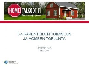 5 4 RAKENTEIDEN TOIMIVUUS JA HOMEEN TORJUNTA 2