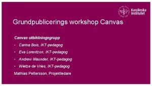 Grundpublicerings workshop Canvas utbildningsgrupp Carina Bois IKTpedagog Eva
