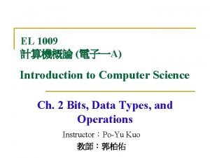 EL 1009 A Introduction to Computer Science Ch