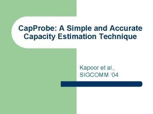 Cap Probe A Simple and Accurate Capacity Estimation