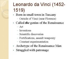 He was born in 1452 in the small town of vinci