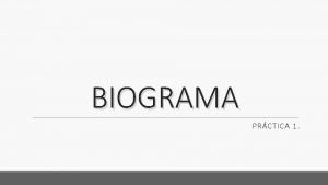 BIOGRAMA PRCTICA 1 Ao Acontecimiento Mi nacimiento Antecedentes